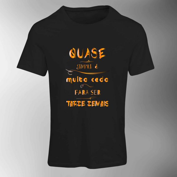 Camiseta Frases: Quase sempre é muito cedo... - Image 4