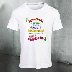 Camiseta Frases: Aparência, detalhe e amor…
