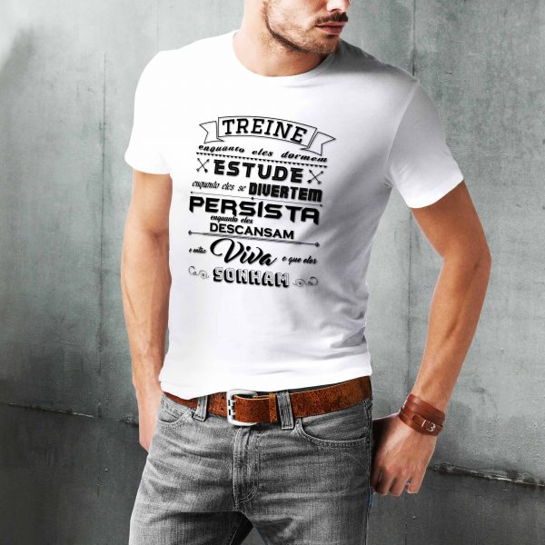 Camiseta Frases: Treine, estude, persista e viva...